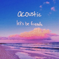 let's be friends - acoustic By Sammy Rash