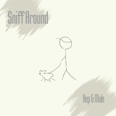 Hep & Mule - Sniff Around