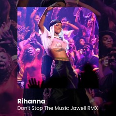 Rihanna - Don't Stop The Music (Jawell RMX) FREE DL