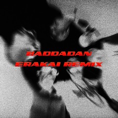 Chase and Status - Baddadan (ERAKAI Remix)