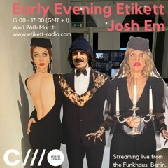 Early Evening Etikett W: Josh Em 27.03.24