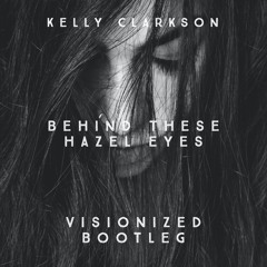 Kelly Clarkson - Behind These Hazel Eyes (Visionized Bootleg)(FREE DOWNLOAD)