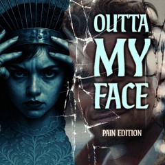 Outta My Face (Ashes Cut)