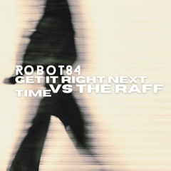 ROBOT84 vs THE RAFF: Get It Right Next Time