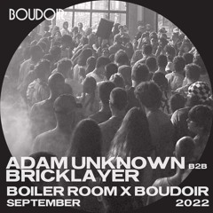 Boiler Room x Boudoir: Adam Unknown b2b Bricklayer