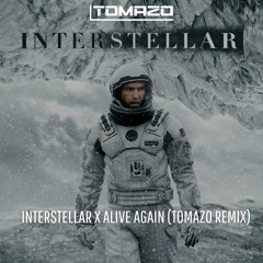 Interstellar X Alive Again (Tomazo Remix) [Extended Available For Free Download Soon]