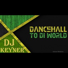 Dancehall_Old Schooll_To_Di_World #Dj Keyner