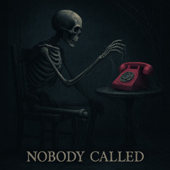 Nobody Called (Didn't Know)
