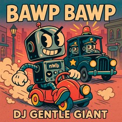 DJ Gentle Giant - Bawp Bawp (NWB 046) [OUT NOW SPOTIFY]