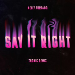 Nelly Furtado - Say It Right (Thonig Remix)