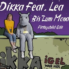 Dikka Feat Lea - Bis Zum Mond ( Fifthychild Edit)