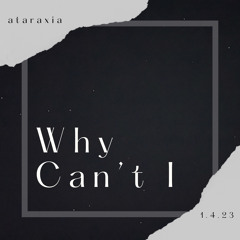 Why Can't I?