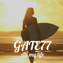 GATE77 - All My Life [Deep House]