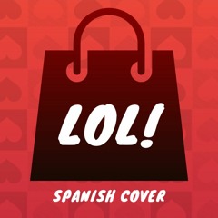 LOL! (Spanish Cover)
