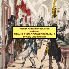 SIX AND A HALF PIANO PIECES, Op. 8 (1986)