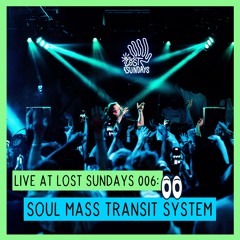 Live at Lost Sundays 006: Soul Mass Transit System