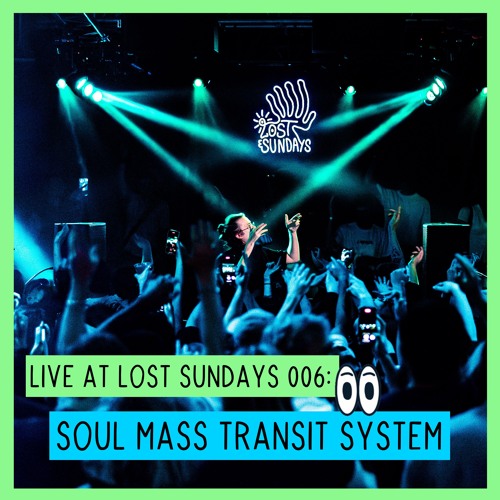 Live at Lost Sundays 006: Soul Mass Transit System