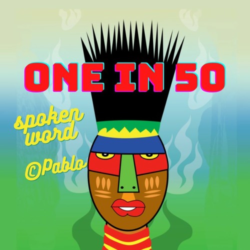 ONE In 50 - Spoken Word by Pablo