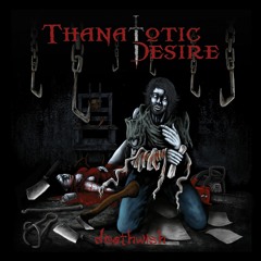 Thanatotic Desire - Metal Never Sleeps