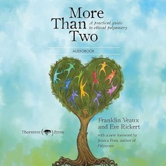 ✔read❤ More Than Two: A Practical Guide to Ethical Polyamory