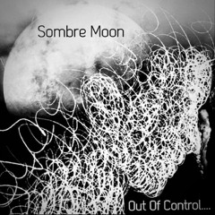Sombre Moon - Out of Control