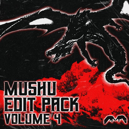 MUSHU EDIT PACK VOL.4 (Supported by Skrillex, Jauz, Svdden Death, Excision, CELO, LEVEL UP & DIESEL)