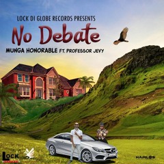 Munga Honorable Ft Professor Jevy - No Debate (Raw)