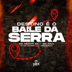 DESTINO É O BAILE DA SERRA - DJ HM OLIVEIRA - MC NEGUIN SK E RAUL - Ft. DJ JOÃO PEREIRA