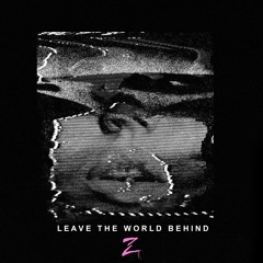 Leave The World Behind (Zack Martino Remix)