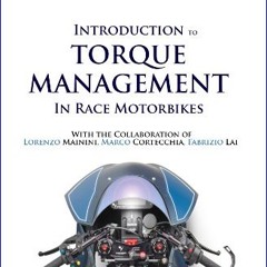 Read ebook [PDF] ❤ Introduction to Torque Management in Race Motorbikes Read Book