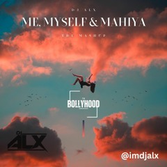 Me, Myself & Mahiya (Dirty)- DJ ALX