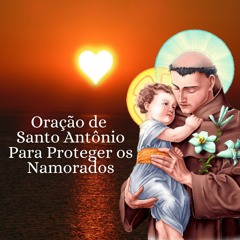 Oração De Santo Antônio Para Proteger Os Namorados