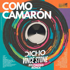 Como Camarón (DICHO & Vince Stone RELOADED Remix