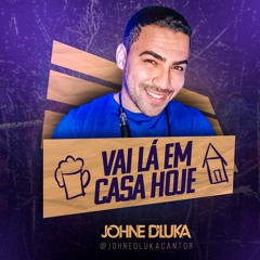 Vai Lá Em Casa Hoje - Johne D'Luka (Acústico) | Siga no Instagram @johnedlukacantor
