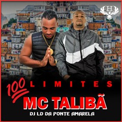 MC TALIBÃ _- 100 LIMITES(DJ LD DA PONTE AMARELA)