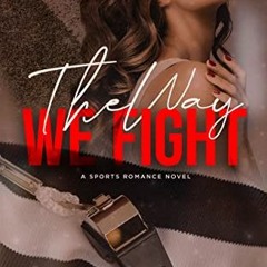 [Get] PDF EBOOK EPUB KINDLE The Way We Fight: (Enemies to Lovers Standalone) (Games S