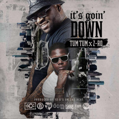 Tum Tum Ft. ZRO - "Its Going Down"