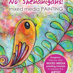 Get EPUB 📪 No Shenanigans! Mixed media painting: No-nonsense tutorials from start to