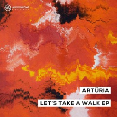 Artüria - Let's Take A Walk