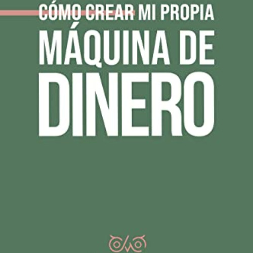 VIEW EBOOK ✏️ Cómo crear mi propia Máquina de Dinero (Spanish Edition) by  Jennifer M