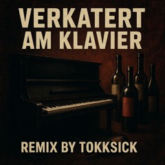 Verkatert am Klavier - TokkSick Remix