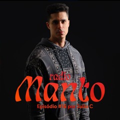 Rádio Manto #016 | Julio C [Mar 25]