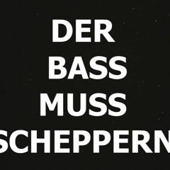 DER BASS MUSS SCHEPPERN (Dark Techno Mix)