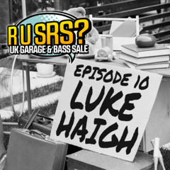 R U SRS? Presents UK Garage & Bass Sale 010- Luke Haigh