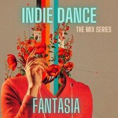 INDIE DANCE The Mix Series Fantasia