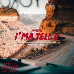 I'ma Tell U (Feat. Young Laurent & ThatKidWithaSeptum Prod. Rampayj