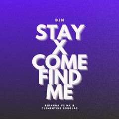 Stay X Come Find Me (DJ Noel Mashup)- Rihanna vs MK & Clementine Douglas