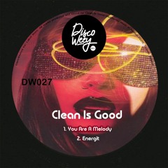 Clean Is Good - You Are A Melody DW027