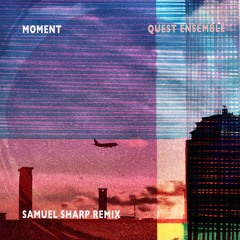 Moment - Samuel Sharp Remix