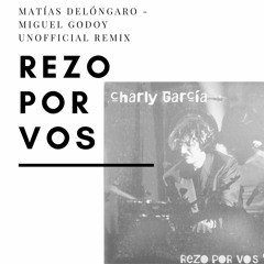 FREE DOWNLOAD - Charly García - Rezo Por Vos (Matías Delóngaro & Miguel Godoy Unofficial remix)